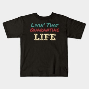 Livin’ That Quarantine Life Kids T-Shirt